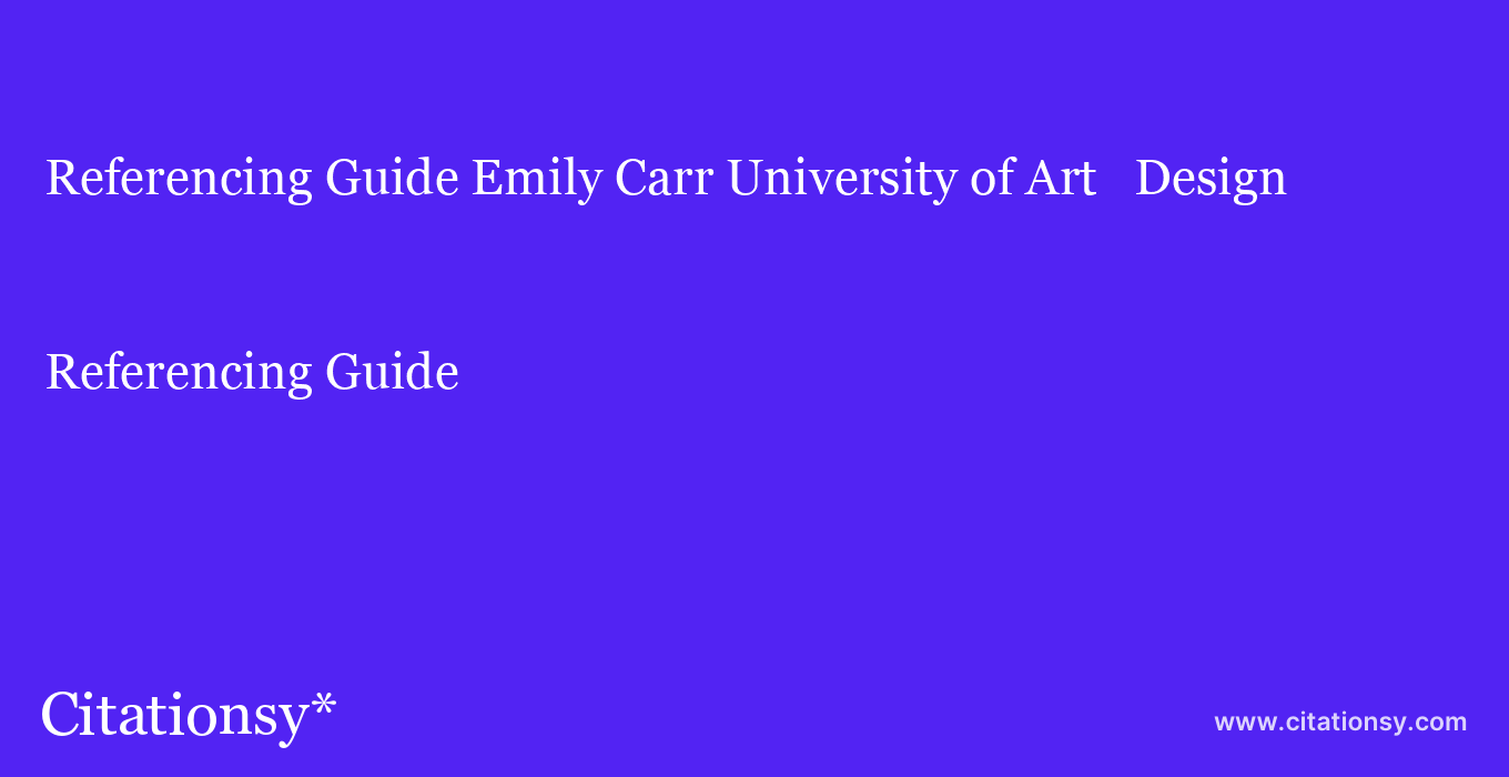 Referencing Guide: Emily Carr University of Art   Design